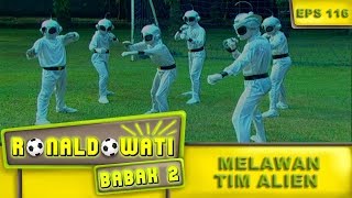 Tanding Bola Melawan Tim Alien - Ronaldowati Babak 2 Eps 116 Part 2