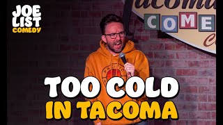 Too Cold In Tacoma  Joe List  Live From Tacoma Comedy Club