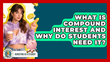 What Is Compound Interest And Why Do Students Need It? - Budgeting as a Student