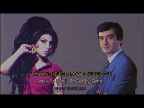 Amy Winehouse x Polad Bulbuloglu - Back to black & Gel ey seher Dizzi Mashup