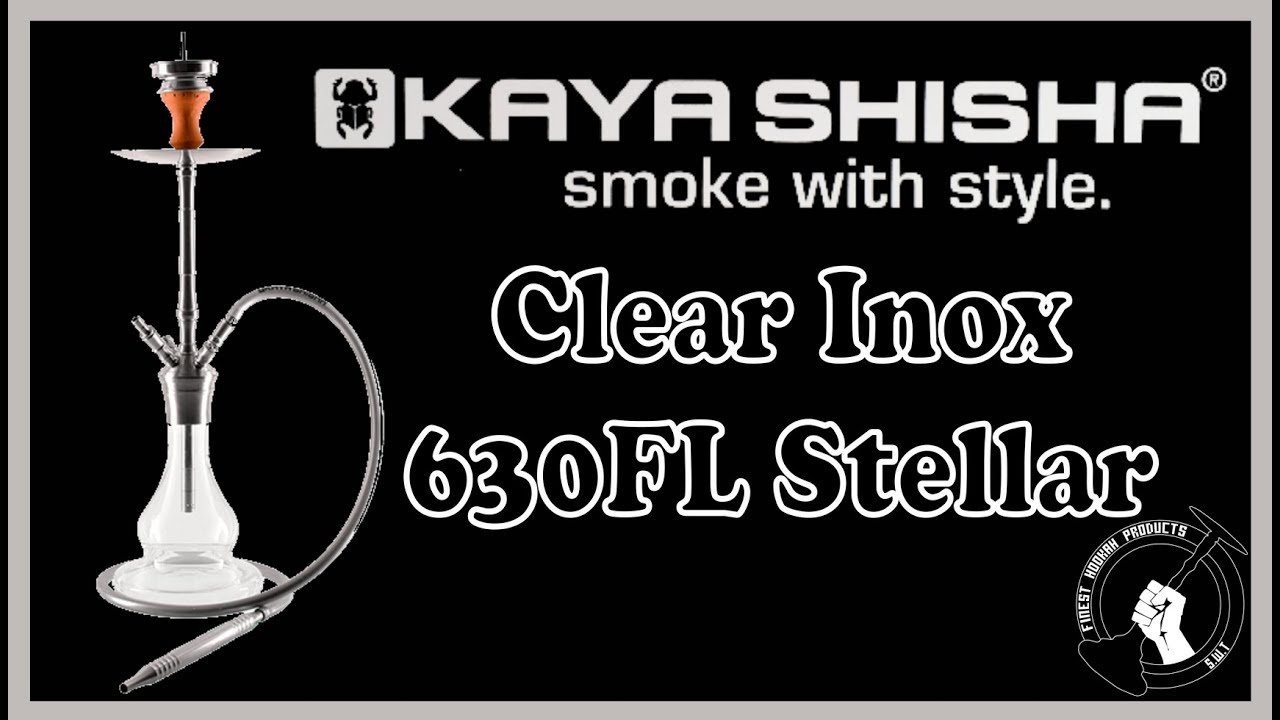 Kaya Shisha Clear Inox 630 FL Stellar