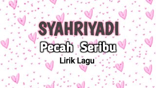 Lirik Lagu Pecah Seribu | Syahriyadi