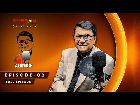 Ami Alamgir | Episode 2  | Full Podcast | Eyes On Studio