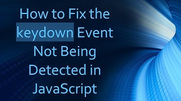 How to Fix the keydown Event Not Being Detected in JavaScript