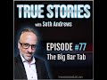 True Stories #77 - The Big Bar Tab