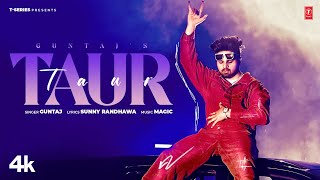 TAUR (Official Video) | Guntaj | Latest Punjabi Songs 2023