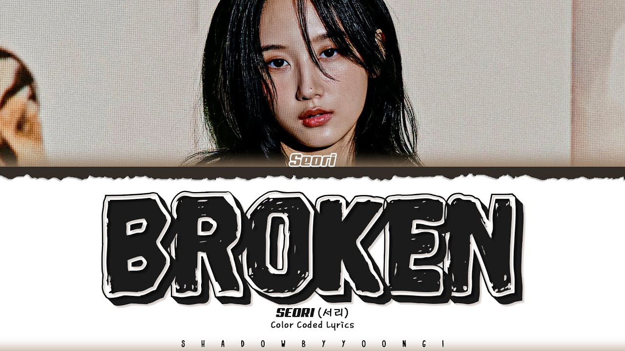 seori-broken-lyrics-broken-color-coded-han-rom-eng
