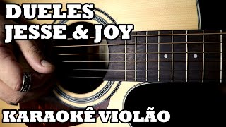 Video thumbnail of "Dueles - Jesse & Joy - Karaokê Guitarra / Violão ♫"