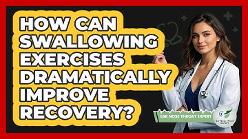 How Can Swallowing Exercises Dramatically Improve Recovery? - Ear Nose Throat Expert