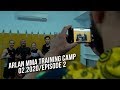ARLAN MMA TRAINING CAMP\02.2020 EPISODE 2