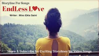 EndLess Love | Storylines for songs | Teaser |Story Board