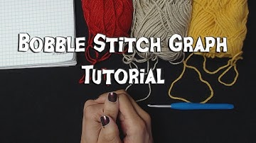 Graphing with Bobble Stitch Tutorial
