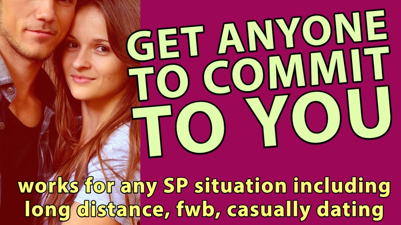 Get anyone to commit to you... works for any situation including long ...