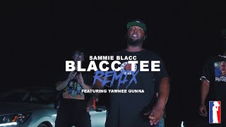 Sammie Williams - Blacc Tee Remix (feat. Yawnee Gunna)
