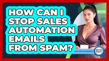 How Can I Stop Sales Automation Emails From Spam? - Sales Pro Blueprint