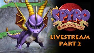Toridori - Spyro: Enter the Dragonfly Livestream - Part 2 (FINAL)