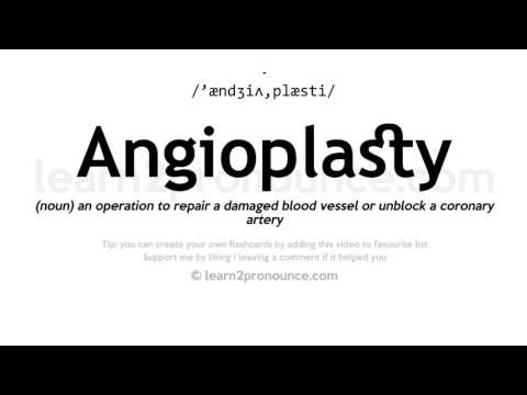Pronunciation of Angioplasty | Definition of Angioplasty