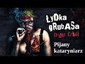 Łydka Grubasa - Pijany kataryniarz