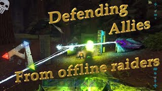 Defending allies from offline raiders - Ark Official PvP