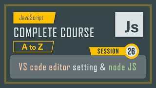 26 VS code Editor setting & debugging code || lecture - 26 || JavaScript course in detail Profile
