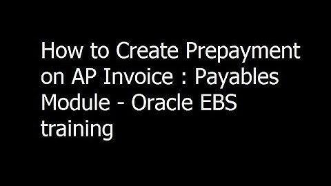 025 - How to Create Prepayment on AP Invoice : Payables Module - Oracle EBS training