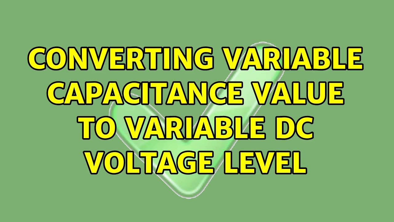 Converting variable capacitance value to variable DC voltage level (4
