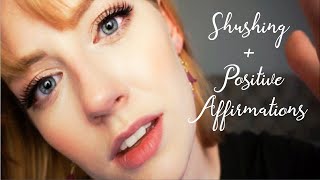 Calming ASMR | Shushing and Positive Affirmations to Calm You Down