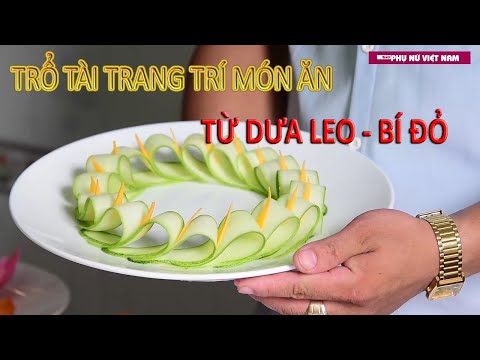 Trang Trí Món Ăn Bắt Mắt Từ Dưa Leo, Bí Đỏ | Nội Trợ Thông Thái