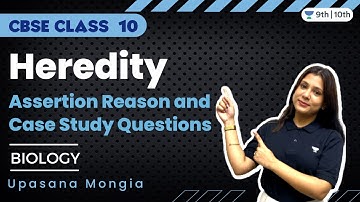 Heredity | Assertion Reason and Case Study Questions | Class 10 Biology | Upasana Mongia