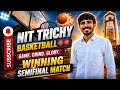 After winning the semifinal Basketball match in nitt / nit Trichy Basketball🏀🏀 tournament