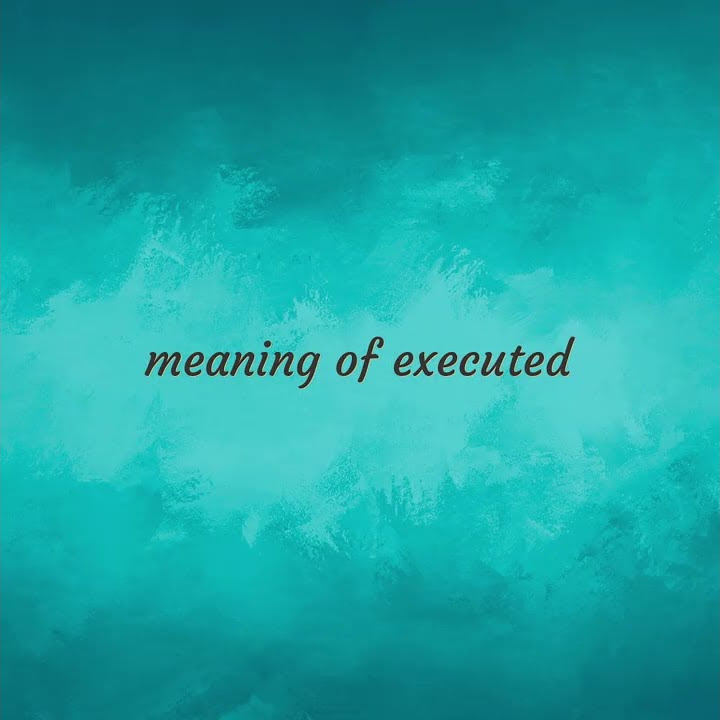 Executed Meaning Of Executed YouTube executed-meaning-of-executed-youtube
