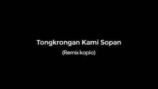 Tongkrongan Kami Sopan - Remix koplo