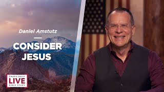 Consider Jesus - Daniel Amstutz - CDLBS for October 21, 2022