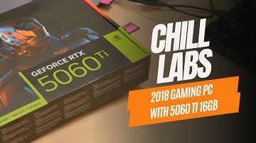 Chil Labs: Updating an Old PC with an RTX 5060 Ti 16GB