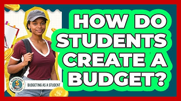 How Do Students Create A Budget? - Budgeting as a Student