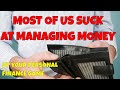 Most People Suck at Managing Money | Why You Should Up Your Personal Finance Game a Few Levels