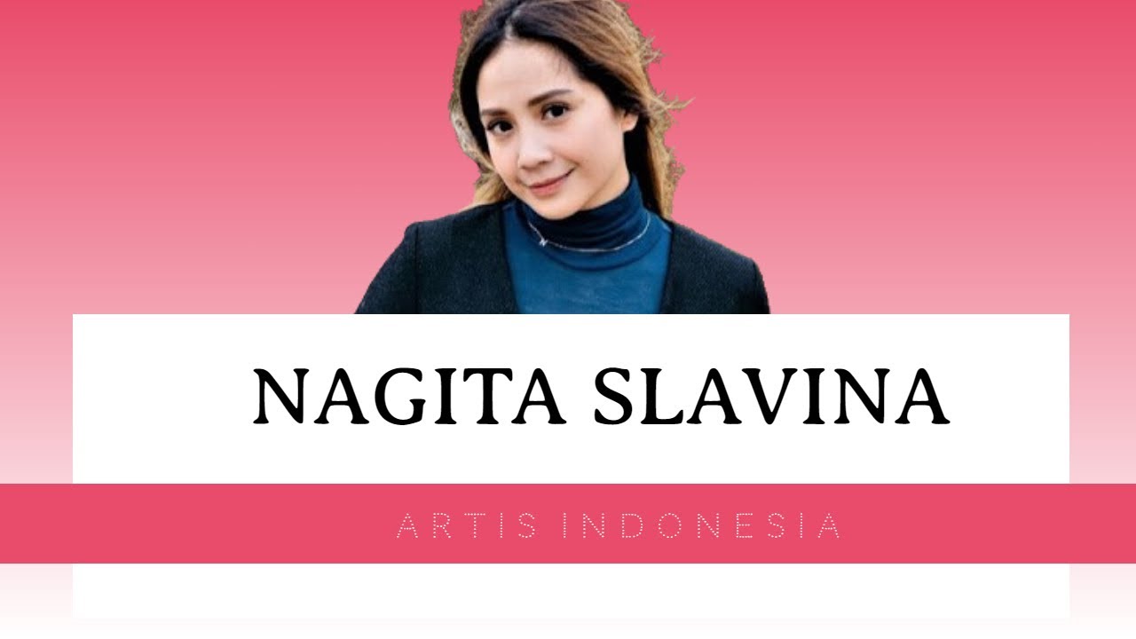 PROFIL DAN BIODATA NAGITA SLAVINA - YouTube