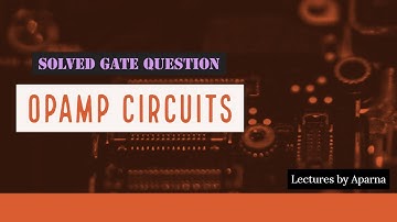 OPAMP CIRCUITS | Solved Gate Question | Analog Electronics