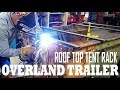 Roof top tent rack - Overland Trailer Ep3