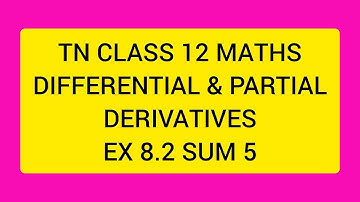 TN CLASS 12 MATHS DIFFERENTIAL AND PARTIAL DERIVATIVES EX 8.2 SUM 5