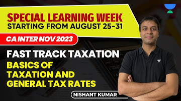 Basics of Taxation and General Tax Rates | Fast Track Taxation | CA Inter NOV 2023 | Nishant Kumar