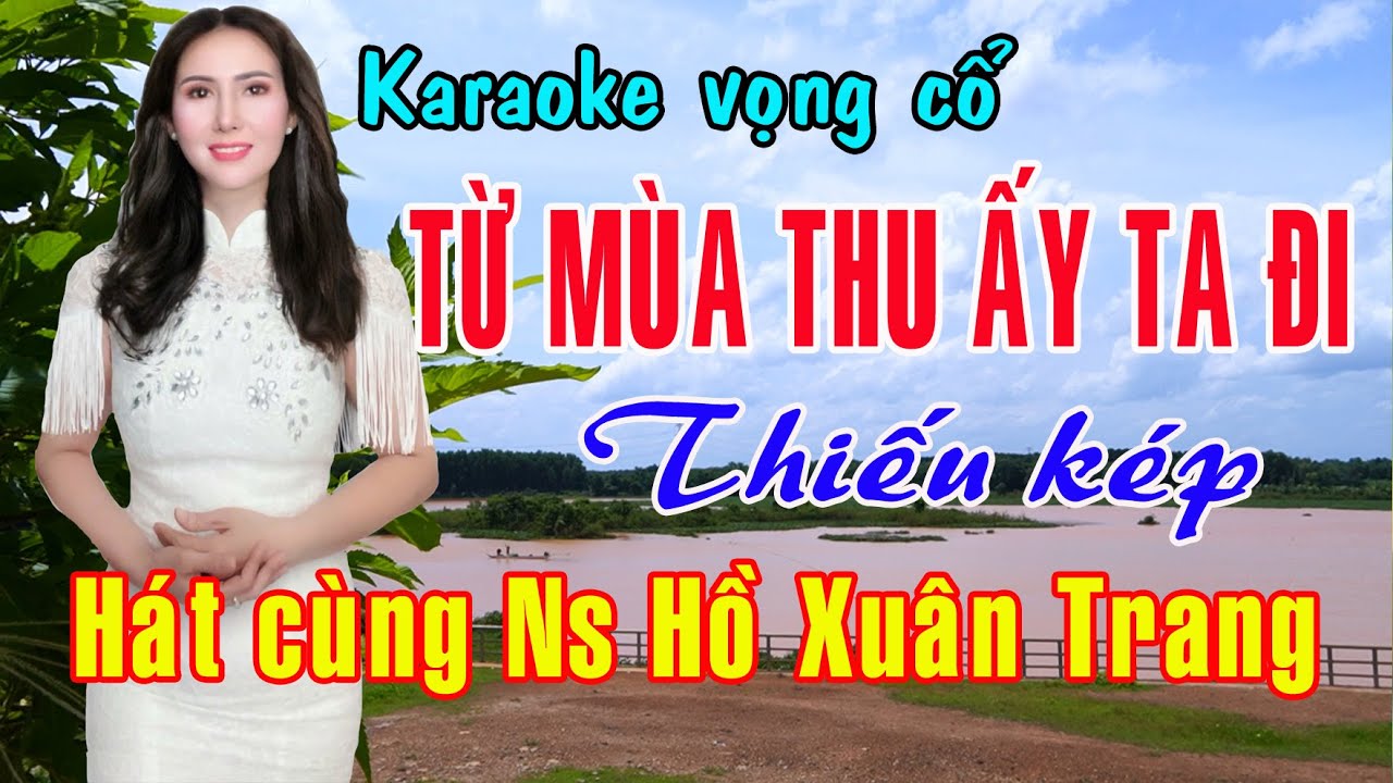 Karaoke vọng cổ TỪ MÙA THU ẤY TA ĐI - THIẾU KÉP [Hát cùng Ns Hồ Xuân Trang]