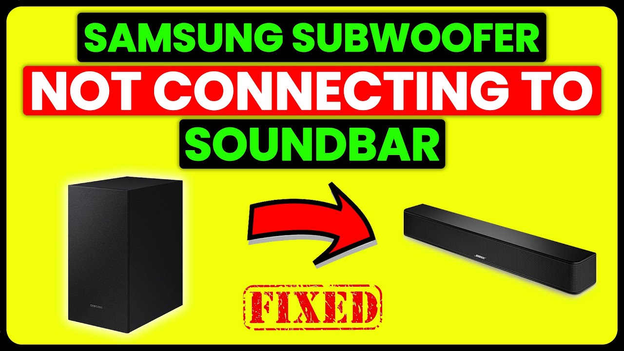 How To Fix Samsung Subwoofer Not Connecting To Soundbar (Detailed Guide