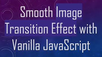 Smooth Image Transition Effect with Vanilla JavaScript