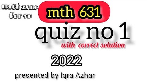 mth631 quiz 1 2022|#vupakistan #vuquiz |Iqra Azhar