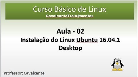 Curso de Linux - aula02 - Instalação do Linux Ubuntu Desktop