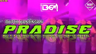 DUTCH KANCINGAN NEW || PRADISE || BUKEL AUDIO🍊 X BACONG RMXR__BASS EAST MAUMERE RECORD__2K25🔥
