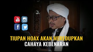 TIUPAN HOAX AKAN MEREDUPKAN CAHAYA KEBENARAN - Syekh Akbar M. Fathurahman, M.Ag  | Kajian Tasawuf