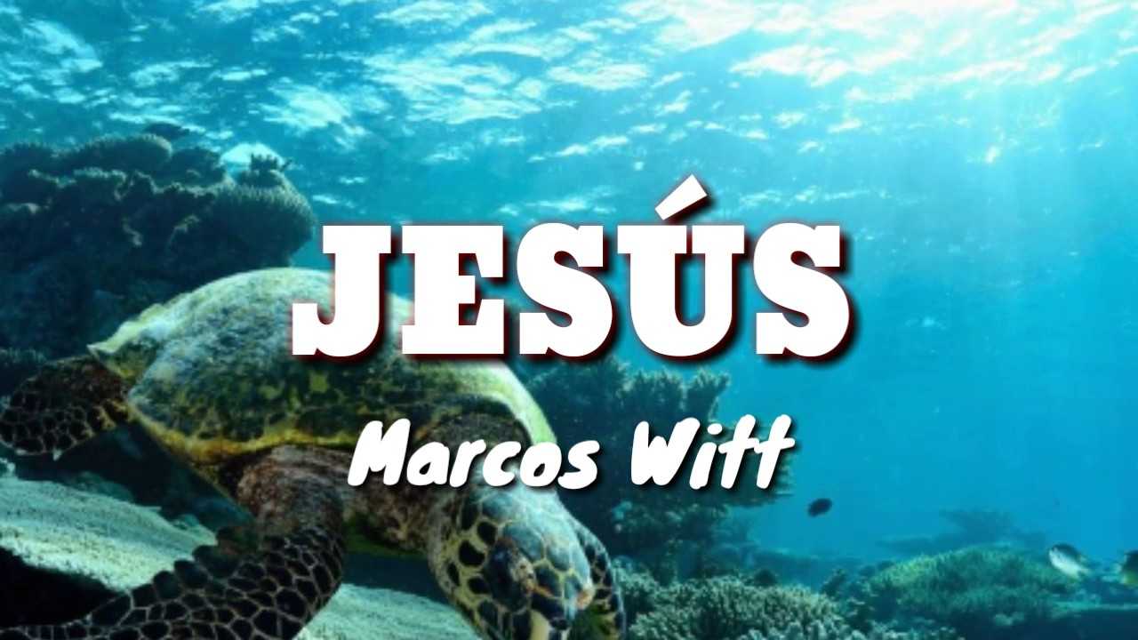 Jesús (LETRA) Marcos Witt (Jesús Salva Congreso Adoradores) 2017