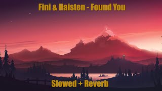 Fini & Haisten - Found You Tonight (Slowed + Reverb)